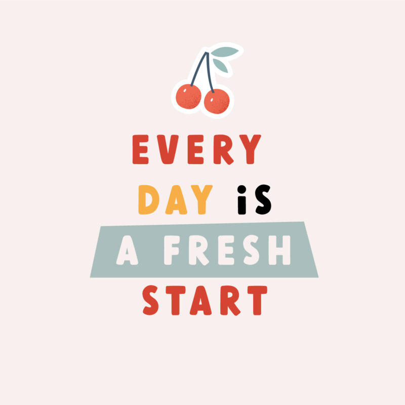 Each day is a fresh start